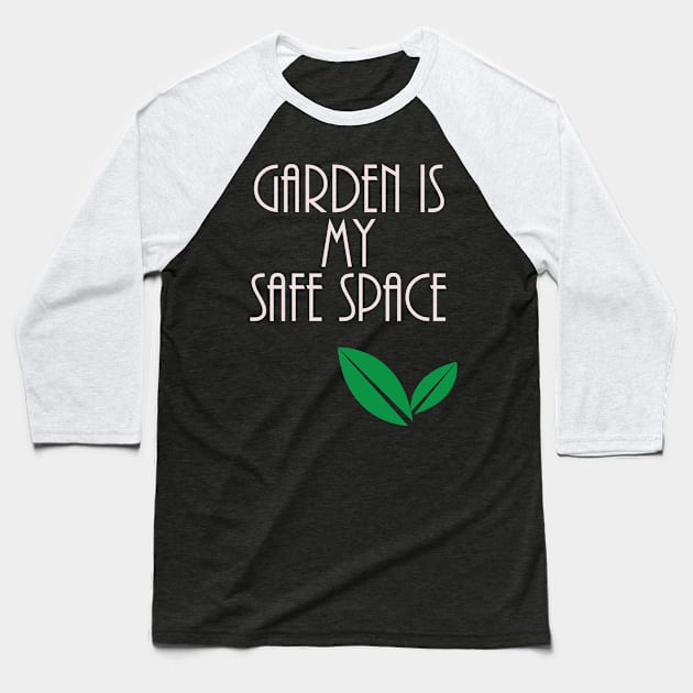 Garden is my Safe Space Gardening Gift Baseball T-Shirt by Designtigrate